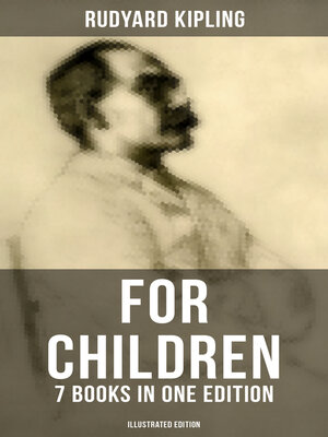 cover image of Rudyard Kipling For Children--7 Books in One Edition (Illustrated Edition)